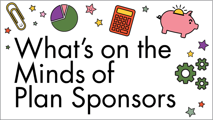 Event: What’s on the Minds of Plan Sponsors?